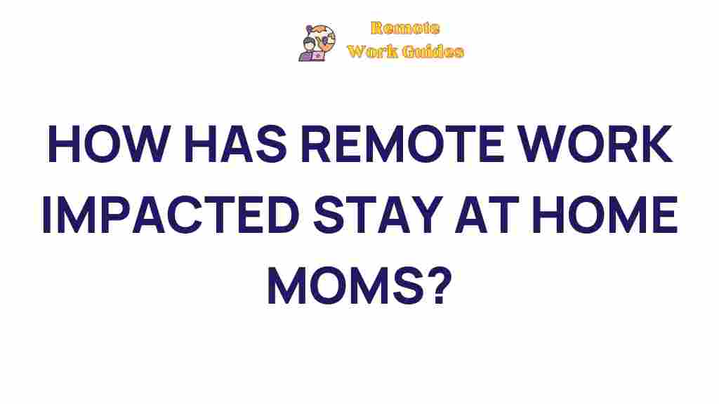 impact-remote-work-stay-at-home-moms