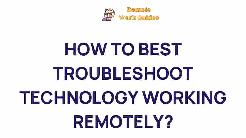remote-tech-troubleshooting-tips