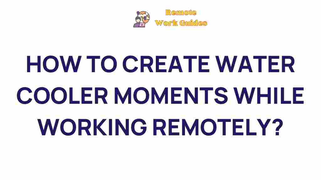remote-work-water-cooler-moments