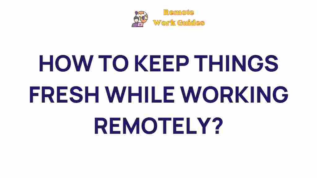 remote-work-strategies-refreshing-creativity